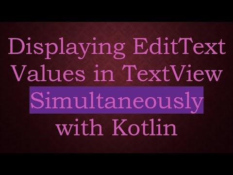Displaying EditText Values in TextView Simultaneously with Kotlin