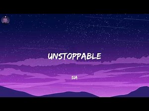 Sia - Unstoppable (Lyrics)