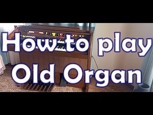 How to play an old organ