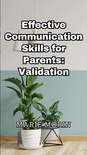 Effective Communication Skills for Parents: Validation
