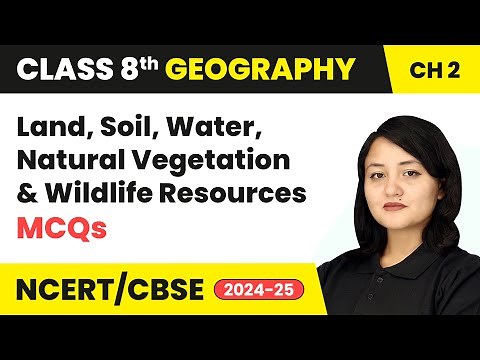 Land, Soil, Water, Natural Vegetation and Wildlife Resources - MCQs | Class 8 Geography Ch 2 | CBSE