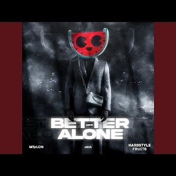 Better Off Alone