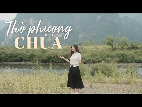 THỜ PHƯỢNG CHÚA (St: Phương Nam) || MINH CHÂU (THÁNH CA TIN LÀNH)