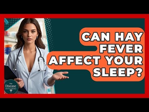 Can Hay Fever Affect Your Sleep? - The Disease Encyclopedia