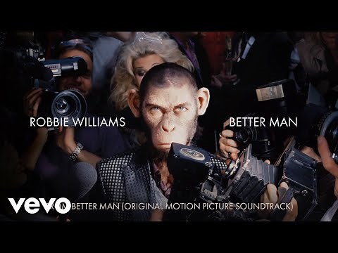 Robbie Williams - Better Man (Taken from 'Better Man' Soundtrack)