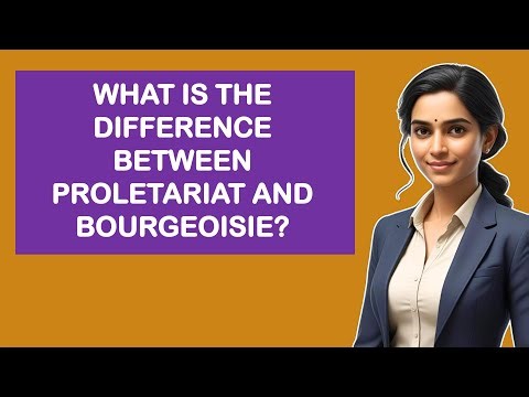What Is The Difference Between Proletariat And Bourgeoisie?