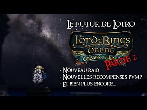 Le futur de Lotro en 2025 ? Partie 2 (Nouveau Raid, Nouvelles récompenses PVMP...)