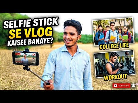 Selfie Stick se Vlog Kaise Banaye? How to use Selfie Stick for Vlogging? College & Workout Routine!