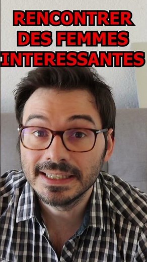 Comment faire des rencontres avec des femmes intéressantes et qui vous plaisent ?