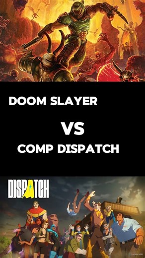 Doom slayer vs comp dispatch
