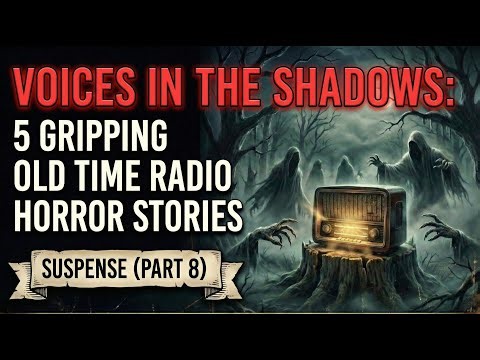 Voices in the Shadows: 5 Gripping Old Time Radio Horror Stories | Suspense (Part 8)