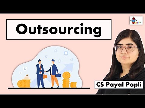 Outsourcing | Outsourcing Explained| What is Outsourcing?| Meaning of Outsourcing |Business Studies