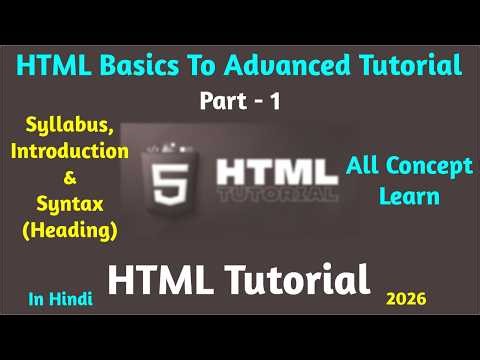 Syllabus, Introduction and First Coding In HTML | HTML Basics To Advanced Tutorial Part 1 | 2026 #1