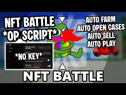 NFT Battle Script *NO KEY* | Auto Farm | Auto Open Cases | Auto Sell | Auto Play | Auto Farm Stars
