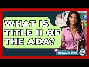 What Is Title II Of The ADA? - Special Education Learning