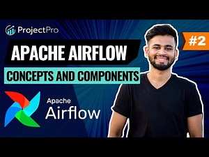 Apache Airflow Concepts and Components | Apache Airflow Tutorial Series | Part - 2