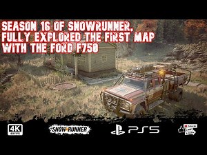 Season 16 of SnowRunner, fully explored the first map with the Ford F750 (PS5 Pro 4K 60FPS)