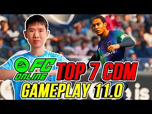 THÀNH HOÀ | TOP 7 CDM CHUẨN NHẤT GAMEPLAY 11.0 | FC ONLINE