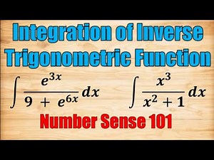 Integration of Inverse Trigonometric Functions |Number Sense 101|