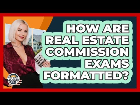 How Are Real Estate Commission Exams Formatted?