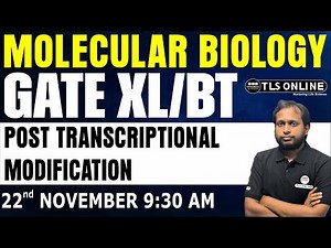 GATE XL/BT | POST TRANSCRIPTIONAL MODIFICATION | MOLECULAR BIOLOGY | SAGAR ROY CHOUDHURY |
