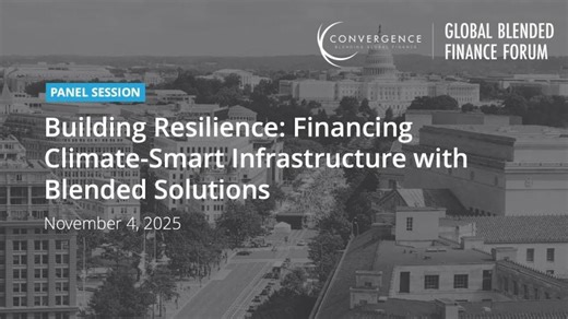 Building Resilience: Financing Climate-Smart Infrastructure with Blended Solutions | Convergence Blended Finance
