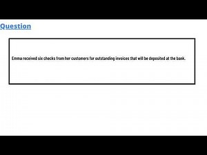 Emma received six checks from her customers for outstanding invoices that will be deposited at the