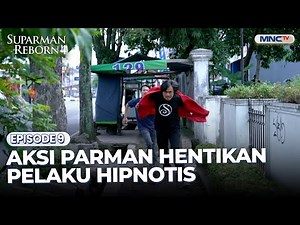 Aksi Parman Menghentikan Pelaku Hipnotis | SUPARMAN REBORN 4 | EPS. 9