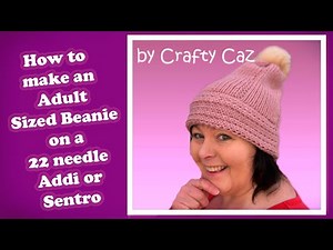 22 Pin Adult Sized Beanie tutorial | For Addi & Sentro 22 pin machines | Free tutorial #craftycaz33