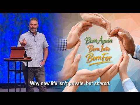 Born Again. Born Into. Born For.