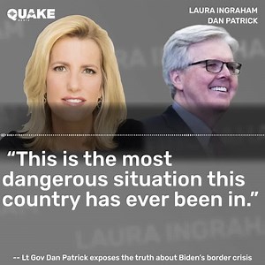 “This is the most dangerous situation this country has ever been in.” -- Lt Gov Dan Patrick exposes the truth about Biden’s border crisis. Listen, only on Quake Media: quakemedia.com/Laura | Laura Ingraham