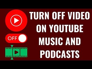 How to Turn Off Video on YouTube Music and Podcasts