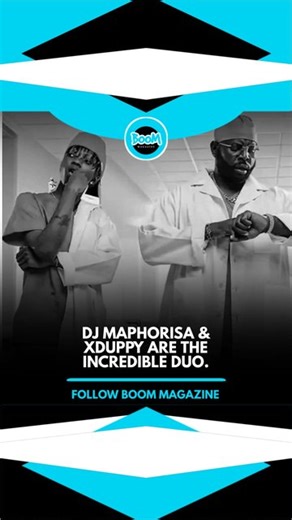 102 reactions · 3 comments | DJ MAPHORISA & XDUPPY ARE the INCREDIBLE DUO. | Boom Magazine | Facebook