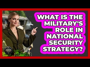 What Is The Military's Role In National Security Strategy? - Armed Forces Insider