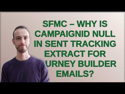 Salesforce: SFMC – Why is CampaignID NULL in Sent Tracking Extract for Journey Builder emails?