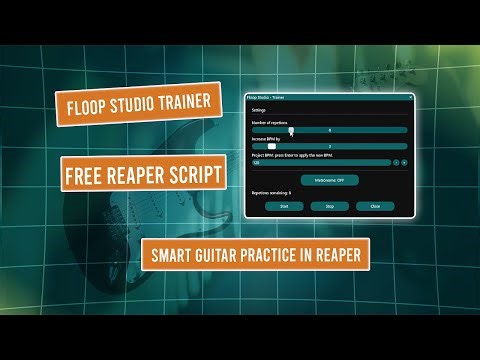 Practice Guitar Smarter with FLOOP Studio Trainer (Free Custom Reaper Script)