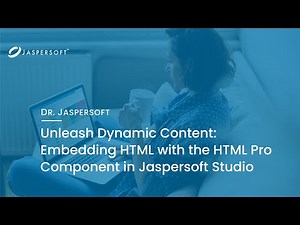 Dr. Jaspersoft - Unleash Dynamic Content: Embedding with the HTML Pro Component in Jaspersoft Studio