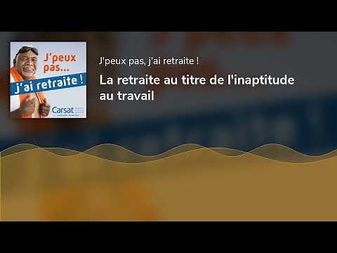 La retraite au titre de l'inaptitude au travail