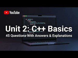 Unit 2 : C++ Basics : Top 45 most Important MCQs with Answers and detailed explainations