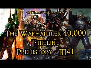 40K Lore For Newcomers - The Warhammer 40,000 Timeline: Prehistory - M41 - 40K Theories
