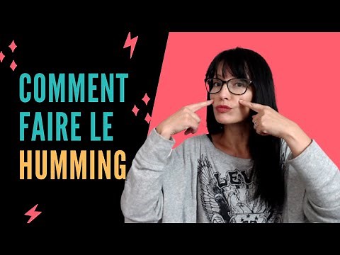Les pouvoirs du HUMMING et comment BIEN le faire ?