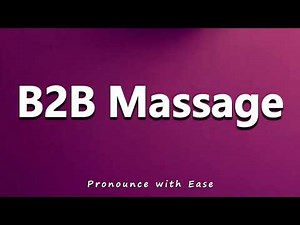 How to Pronounce B2B Massage