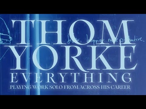 Thom Yorke EVERYTHING PLAYING WORK SOLO FROM ACROSS HIS CAREER Live （ fixed the audio ）