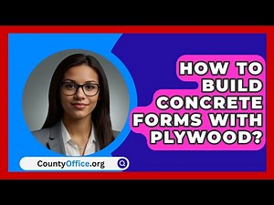 How To Build Concrete Forms With Plywood? - CountyOffice.org