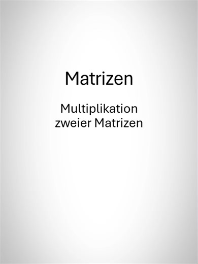 Matrizenmultiplikation: Voraussetzungen und Eigenschaften