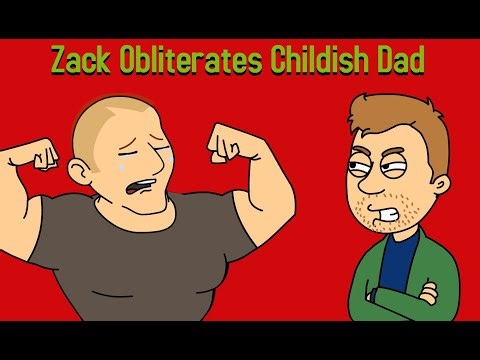 Zack OBLITERATES Childish Dad