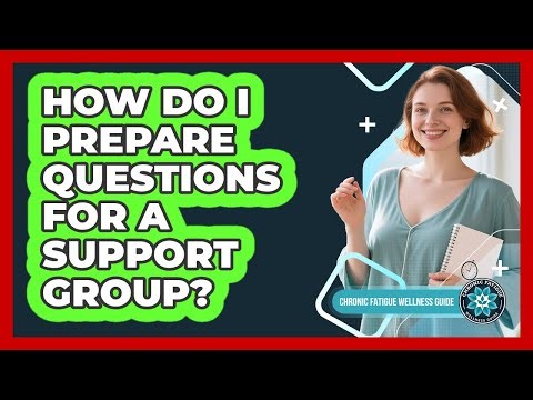 How Do I Prepare Questions For A Support Group?