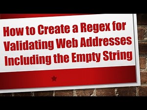 How to Create a Regex for Validating Web Addresses Including the Empty String