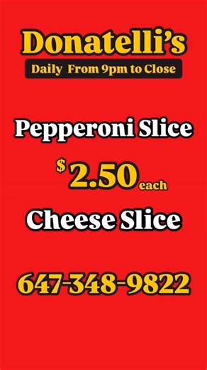 Donatelli's Pizzaria on Instagram: "💥💥 PEPPERONI • CHEESE • SLICE💥💥 only $ 2.50 each ! DAILY FROM 9PM TO CLOSE. Donatelli’s miss out! First come first serve only! 🚨Limit 2 Slices Per Customer. Only at 🏆Donatelli’s..Your Home Slice ⭐️Certified Best Deals in town⭐️ CALL NOW ☎️ 6 4 7 - 3 4 8 - 9 8 2 2 OR ORDER ONLINE @ www.donatellis.ca #pizza #etobicoke #toronto #takethettc #pizzapeople onebiteeveryoneknowstherules onebite instadaily toronto mississauga etobicoke pizzaporn foodiesofinstagram