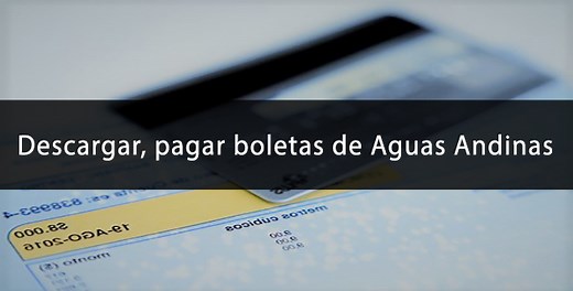 Aguas Andinas ¿cómo pagar, imprimir y descargar las boletas? - ⚠️ FacturaoBoleta